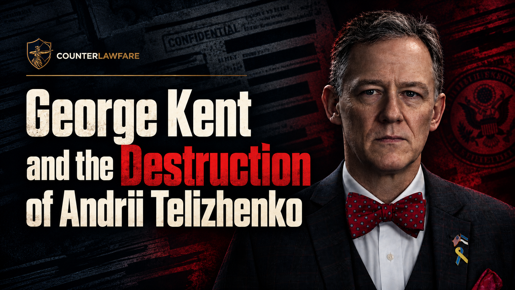 George Kent and the Destruction of Andrii Telizhenko