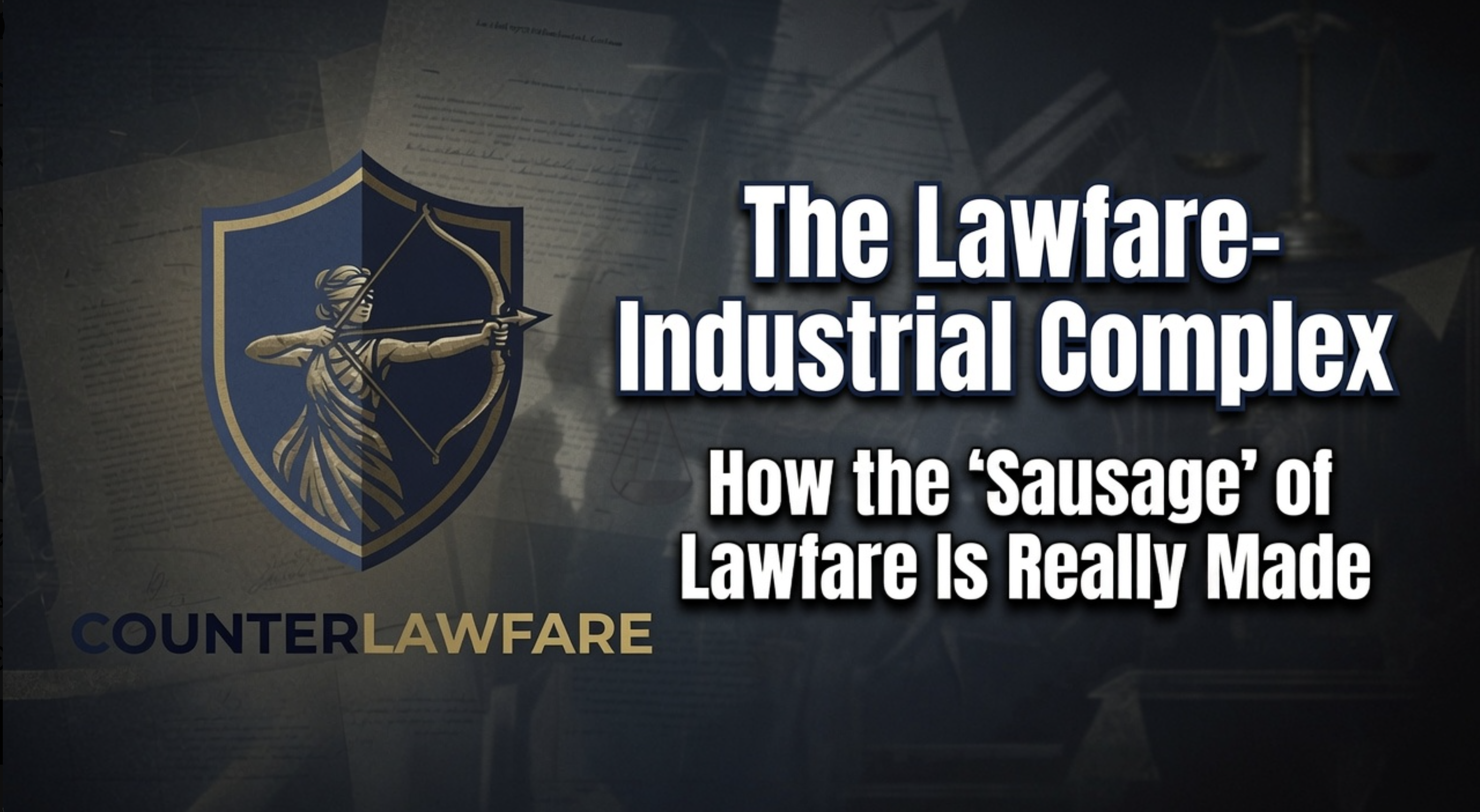The Lawfare-Industrial Complex: How the "Sausage" of Lawfare Is Really Made
