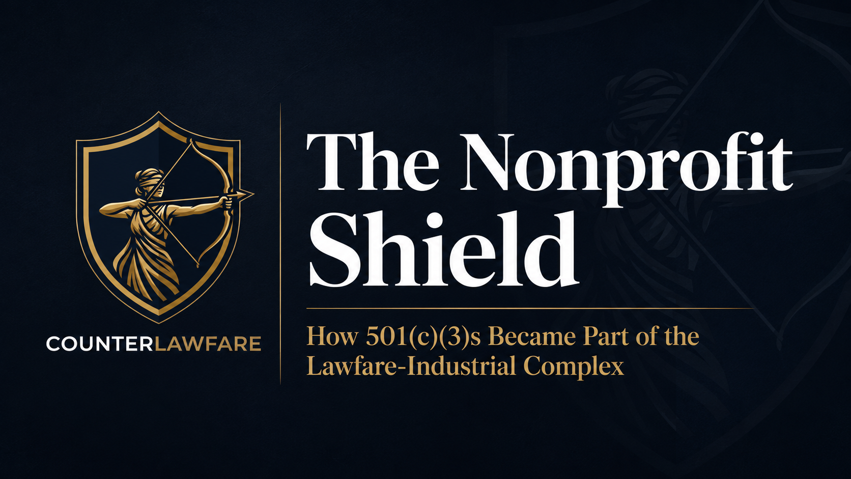 The Nonprofit Shield: How 501(c)(3)s Became Part of the Lawfare-Industrial Complex